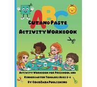ABC Cut and Paste Activity Workbook: Scissor Skills : Cut and paste activity workbook for preschool and kindergarten children ages 3-6+
