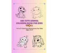 ABC Cute Animal Coloring Book for Kids: A to Z Coloring Adventures for Kids Ages 3-6