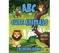 ABC Cute Animals Coloring Book For Kids Ages 4-8: My Big Alphabet Easy to Color with Letter Tracing