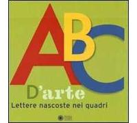 ABC d'arte. Lettere nascoste nei quadri. Ediz. illustrata