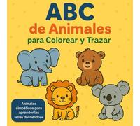 ABC de animales para colorear y trazar: Animales simpáticos para aprender las letras divirtiéndose, niños +3 años