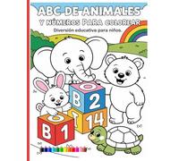 ABC de animales y números para colorear - Diversión educativa para niños: Diseños sencillos y bonitos, atrevidos y únicos