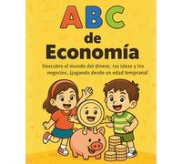 ABC de Economía para Niños: Aprende conceptos como inversión, trabajo y dinero con ilustraciones divertidas (Educación financiera para niños pequeños de 1 a 5 años)