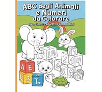 ABC degli animali e numeri da colorare - Divertimento educativo per bambini: Disegni semplici e belli, audaci e unici.