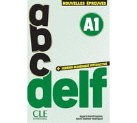 ABC DELF. A1. Nouvelles épreuves. Avec version numérique interactive. Per le Scuole superiori: Avec audio en ligne et version numérique 100% interactive incluse
