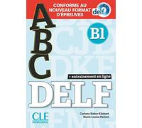 ABC Delf. B1. Conforme au nouveau format d'épreuves. Avec Corrigès. Per le Scuole superiori. Con Appli-Web. Con e-book. Con mp3: Livre B1 + CD + Entrainement en ligne - nouvelle format 2020