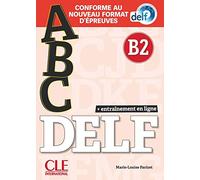 ABC Delf. B2. Conforme au nouveau format d'épreuves. Avec Corrigès. Per le Scuole superiori. Con Appli-Web. Con e-book. Con mp3: Livre B2 + CD + Entrainement en ligne - nouvelle format 2020