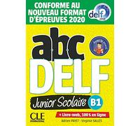 ABC DELF. Junior Scolaire. B1. Conforme au nouveau format d'épreuves.Per le Scuole superiori. Con e-book: Livre de l'eleve B1 + DVD + Livre-web - Epreuves 2020