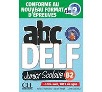 Abc DELF Junior scolaire. B2. Conforme au nouveau format d'épreuves. Avec Corrigès. Per le Scuole superiori. Con e-book. Con espansione online: Livre de l'eleve B2 + DVD + Livre-web - Epreuves 2020
