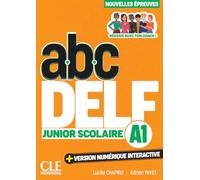 ABC DELF Junior Scolaire. Nouvelles épreuves. A1. Avec version numérique interactive, Transciptions et corrigés. Per le Scuole superiori. Con e-book: ... et version numérique 100% interactive incluse