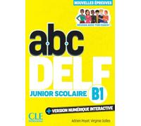 ABC DELF Junior Scolaire. Nouvelles épreuves. B1. Avec version numérique interactive. Per le Scuole superiori. Con e-book: Audio et vidéo en ligne et version numérique 100% interactive incluse