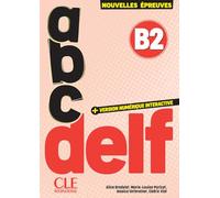 ABC DELF Junior Scolaire. Nouvelles épreuves. B2. Avec version numérique interactive. Per le Scuole superiori. Con e-book: Avec audio en ligne et version numérique 100% interactive incluse