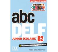 ABC DELF Junior Scolaire. Nouvelles épreuves. B2. Avec version numérique interactive. Per le Scuole superiori. Con e-book: Audioe et vidéo en ligne et version numérique 100% interactive incluse