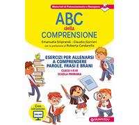 ABC della comprensione. Esercizi per allenarsi a comprendere parole, frasi e brani. Classi I-II-III scuola primaria