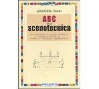 ABC della scenotecnica. Per conoscere lo spazio teatrale: manuale ad uso di addetti, studenti e appassionati. Ediz. illustrata