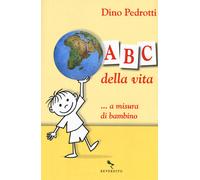 ABC della vita ...a misura di bambino - Pedrotti Dino