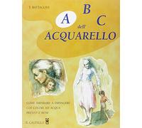 ABC dell'acquarello. Ediz. illustrata