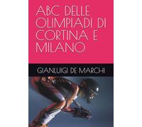 ABC DELLE OLIMPIADI DI CORTINA E MILANO