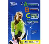 ABC delle scienze motorie. E dell'educazione alla salute. Per le Scuole superiori. Con e-book. Con espansione online