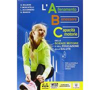 ABC delle scienze motorie. E dell'educazione alla salute. Per le Scuole superiori. Con e-book. Con espansione online