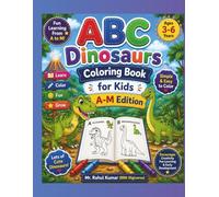 ABC Dinosaurs Coloring Book for Kids (A-M Edition): Cute and Easy Dinosaur Coloring Pages for Toddlers & Preschoolers Ages 3-6 | Fun Alphabet Learning Activity Book | 8.5x11 Inches