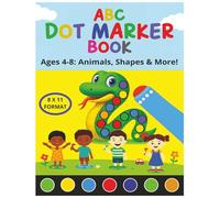 ABC DOT MARKER BOOK: Easy to follow BIG DOT Coloring Book with 100 pages of images, handwriting practice, mazes, for kids Ages 4-8 years old.