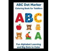 ABC Dot Marker Coloring Book for Toddlers: Fun Alphabet Learning and Big Dots to Color for Kids Ages 1-4