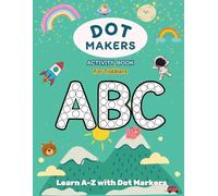 ABC Dot Marker & Tracing Book: Alphabet Activity Workbook for Toddlers: Learn A-Z Letters with Dot Marker Coloring, Tracing Practice, and Fun Illustrations for Kids Ages 3-6
