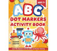 ABC Dot Markers Activity Book: Learn the Alphabet with Fun Letter and Number Coloring for Ages 3+
