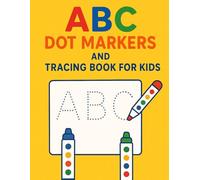 ABC Dot Markers and Tracing Book for Kids: Color, Trace, & Learn the Alphabet with Dot Markers.