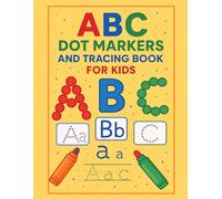 ABC Dot Markers and Tracing Book for Kids: Preschool Dot Art Workbook with Alphabet Tracing and Learning.