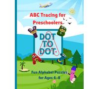 ABC Dot-to-Dot Alphabet Workbook: Fun Connect-the-Dots Puzzles for Preschool and Kindergarten: 52 Pages | Ages 4-8 | Learn Letters A to Z | Build Fine Motor Skills and Letter Recognition