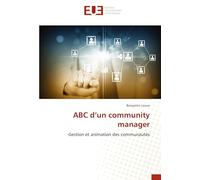 ABC d'un community manager: Gestion et animation des communautés