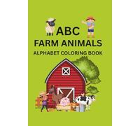 ABC Farm Animals Alphabet Coloring Book: Learn the Alphabet and Color Cute Farm Animals