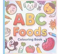 ABC Foods Colouring Book for Kids: Fun Alphabet Learning with Fruits, Vegetables, and Yummy Foods | Educational A-Z Colouring Pages for Toddlers, Preschoolers & Early Learners
