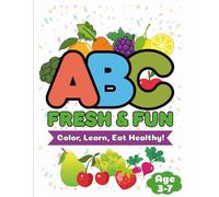 ABC Fresh & Fun Coloring Book: Learn the alphabet with fruits, veggies, and healthy foods - a fun coloring adventure for kids ages 3-7!