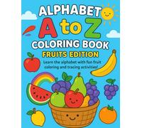 ABC Fruit Adventure: A to Z Coloring & Tracing Fun: An Educational Coloring Adventure with Letters, Words, and Fruit Origins