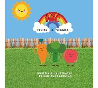 ABC Fruit and Veggies: Make learning the ABCs deliciously fun!