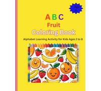 ABC Fruit Coloring Book: Alphabet Learning Activity for Kids Ages 2 to 8