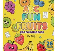 ABC Fruit Coloring Book for Kids: Learn the Alphabet with Fun and Easy Fruit Coloring Pages for Toddlers and Preschoolers Ages 3-6