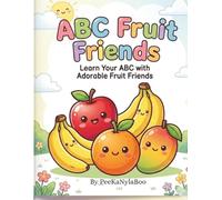 ABC Fruit Friends: Learn your ABC with Adorable Fruit Friends