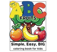 ABC Fruits Simple, Easy, BIG Coloring Book for Kids | Ages 2 - 6: Learn the Alphabet with Easy ABC Animal & Fruit Themed Coloring Pages for Toddlers ... | Letter Tracing Practice for Handwriting
