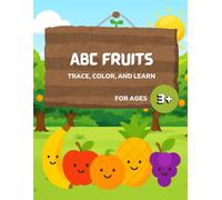 ABC Fruits: Trace, Color and Learn: A-Z Fruit Coloring and Handwriting Practice Book for Toddlers and Preschoolers