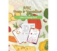ABC Fruits & Vegetables Coloring & Tracing Book for Kids Ages 3-5: Learn Alphabet, Letter Writing Practice, Preschool Activity Workbook: Learn ... for Toddlers & Preschoolers (Ages 3-5)