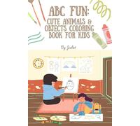 ABC FUN: CUTE ANIMALS & OBJECTS COLORING BOOK FOR KIDS