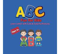 ABC Fun for Kids: My First Alphabet Book. Fun and Easy Alphabet Learning with Cute and Colorful Pictures for Ages 3+