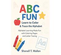 ABC Fun: Learn to Color & Trace the Alphabet: Alphabet Learning Made Fun with Coloring Pages and Letter Tracing