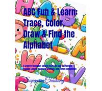 ABC Fun & Learn: Trace, Color, Draw & Find the Alphabet: A Creative Alphabet Activity Book for Kids to Practice Tracing Letters, Coloring, Drawing, and Letter Recognition