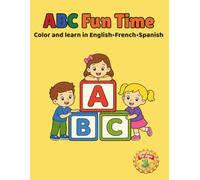 ABC Fun Time: Color and Learn in English French Spanish