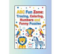 ABC Fun Zone: Preschool Activity Book: 50+ All-in-One Fun Activities: Alphabet Tracing, Number Recognition, Coloring Animals, and Simple Mazes for Toddlers
